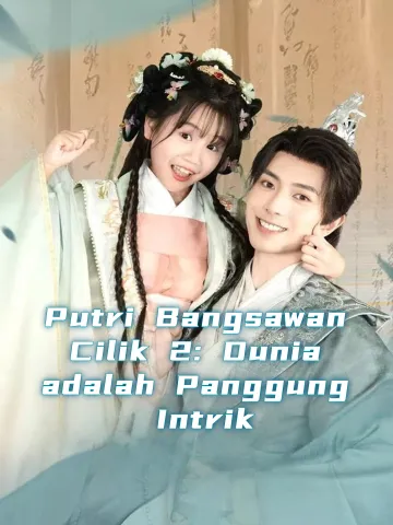 Putri Bangsawan Cilik 2: Dunia adalah Panggung Intrik